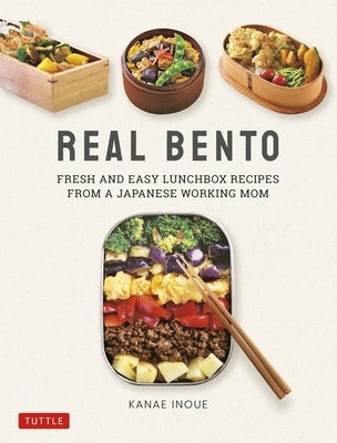 Real Bento: Fresh and Easy Lunchbox Recipes from a Japanese Working Mom - Hardcover | Diverse Reads
