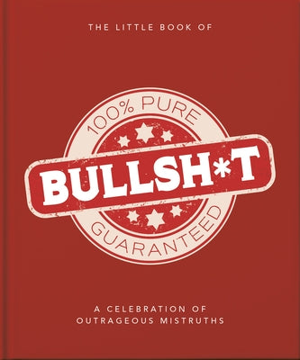 The Little Book of Bullshit: A Load of Lies Too Good to Be True - Hardcover | Diverse Reads