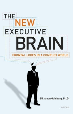 The New Executive Brain: Frontal Lobes in a Complex World - Paperback | Diverse Reads