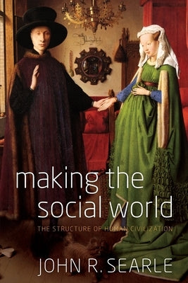 Making the Social World: The Structure of Human Civilization - Paperback | Diverse Reads
