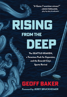 Rising from the Deep: The Seattle Kraken, a Tenacious Push for Expansion, and the Emerald City's Sports Revival - Hardcover | Diverse Reads