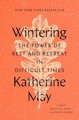 Wintering: The Power of Rest and Retreat in Difficult Times - Hardcover | Diverse Reads