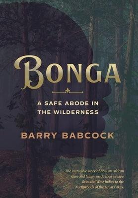 Bonga: A Safe Abode in the Wilderness - Hardcover | Diverse Reads