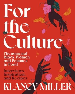 For the Culture: Phenomenal Black Women and Femmes in Food: Interviews, Inspiration, and Recipes - Hardcover |  Diverse Reads