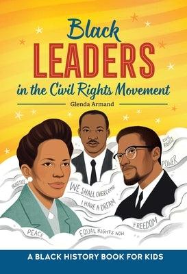 Black Leaders in the Civil Rights Movement: A Black History Book for Kids - Hardcover |  Diverse Reads