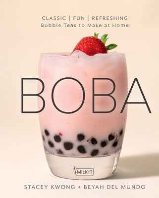 Boba: Classic, Fun, Refreshing - Bubble Teas to Make at Home - Hardcover | Diverse Reads