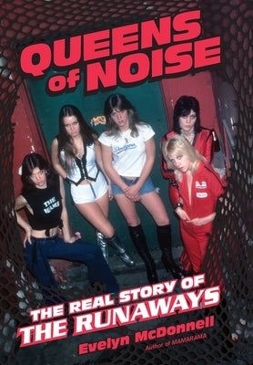Queens of Noise: The Real Story of the Runaways - Hardcover | Diverse Reads