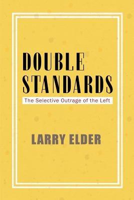 Double Standards: The Selective Outrage of the Left - Paperback |  Diverse Reads