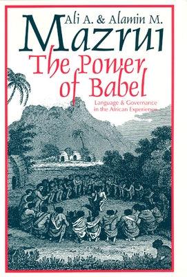 The Power of Babel: Language and Governance in the African Experience - Paperback |  Diverse Reads