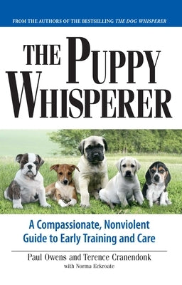 The Puppy Whisperer: A Compassionate, Non Violent Guide to Early Training and Care - Paperback | Diverse Reads