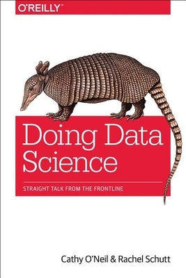 Doing Data Science: Straight Talk from the Frontline - Paperback | Diverse Reads