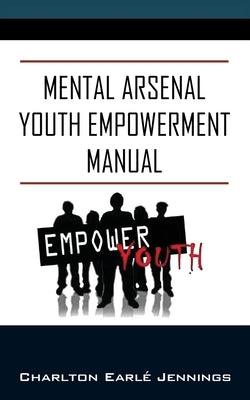 Mental Arsenal Youth Empowerment Manual: Youth Empowerment - Paperback | Diverse Reads