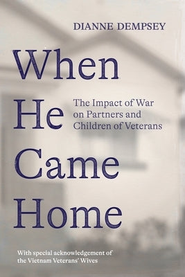 When He Came Home: The Impact of War on Partners and Children of Veterans - Paperback | Diverse Reads