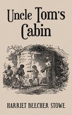 Uncle Tom's Cabin: With Original 1852 Illustrations by Hammett Billings - Hardcover | Diverse Reads