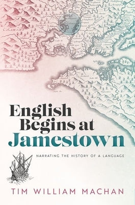 English Begins at Jamestown: Narrating the History of a Language - Hardcover | Diverse Reads