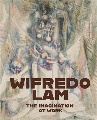 Wifredo Lam: The Imagination at Work - Hardcover
