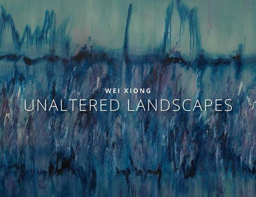 Wei Xiong: Unaltered Landscapes - Hardcover