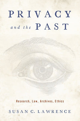 Privacy and the Past: Research, Law, Archives, Ethics - Hardcover | Diverse Reads