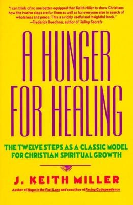 A Hunger for Healing: The Twelve Steps as a Classic Model for Christian Spiritual Growth - Paperback | Diverse Reads