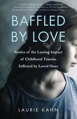 Baffled by Love: Stories of the Lasting Impact of Childhood Trauma Inflicted by Loved Ones - Paperback | Diverse Reads
