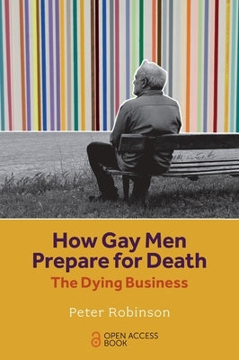 How Gay Men Prepare for Death: The Dying Business - Paperback | Diverse Reads