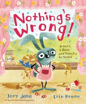 Nothing's Wrong!: A Hare, a Bear, and Some Pie to Share - Hardcover | Diverse Reads