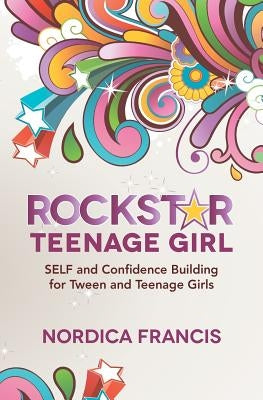 RockStar Teenage Girl: SELF and Confidence Building for Tween and Teenage Girls - Paperback | Diverse Reads
