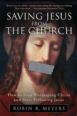 Saving Jesus from the Church: How to Stop Worshiping Christ and Start Following Jesus - Paperback | Diverse Reads