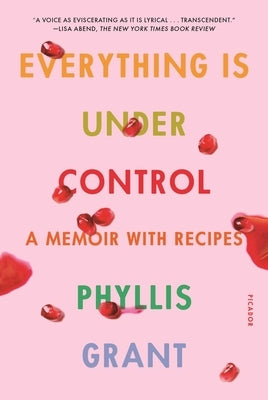 Everything Is Under Control: A Memoir with Recipes - Paperback | Diverse Reads