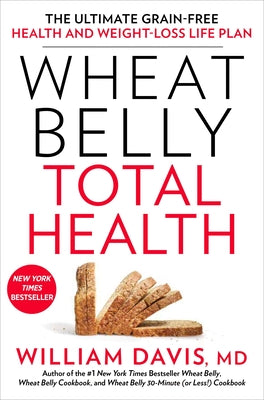 Wheat Belly Total Health: The Ultimate Grain-Free Health and Weight-Loss Life Plan - Paperback | Diverse Reads