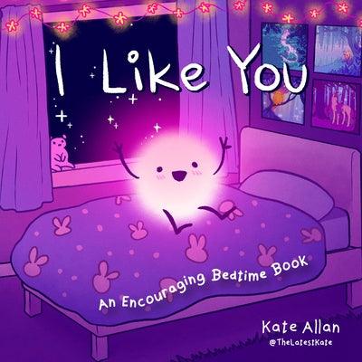 I Like You: An Encouraging Bedtime Book (Positive Affirmations for Kids) - Hardcover | Diverse Reads