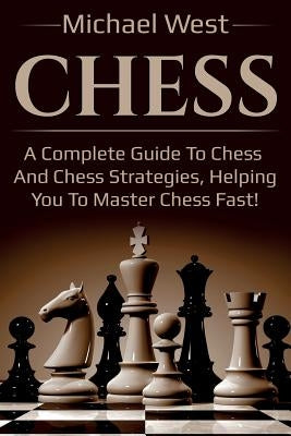 Chess: A complete guide to Chess and Chess strategies, helping you to master Chess fast! - Paperback | Diverse Reads