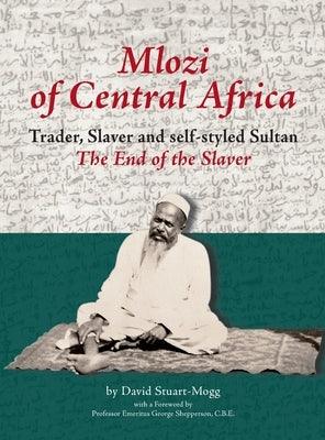 Mlozi of Central Africa: Trader, Slaver and Self-Styled Sultan. The End of the Slaver - Paperback | Diverse Reads