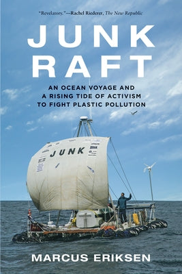 Junk Raft: An Ocean Voyage and a Rising Tide of Activism to Fight Plastic Pollution - Paperback | Diverse Reads