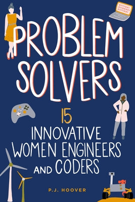 Problem Solvers: 15 Innovative Women Engineers and Coders - Hardcover | Diverse Reads