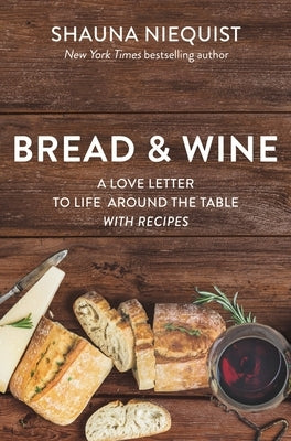 Bread and Wine: A Love Letter to Life Around the Table with Recipes - Paperback | Diverse Reads