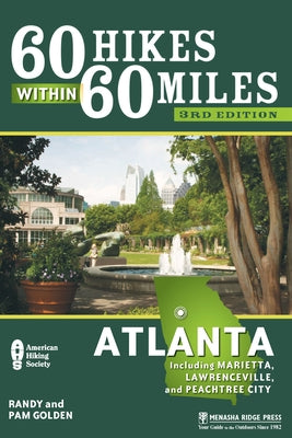 60 Hikes Within 60 Miles: Atlanta: Including Marietta, Lawrenceville, and Peachtree City - Paperback | Diverse Reads