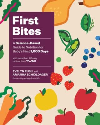 First Bites: A Science-Based Guide to Nutrition for Baby's First 1,000 Days - Hardcover | Diverse Reads