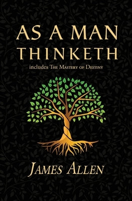 As a Man Thinketh - the Original 1902 Classic (includes the Mastery of Destiny) (Reader's Library Classics) - Paperback | Diverse Reads
