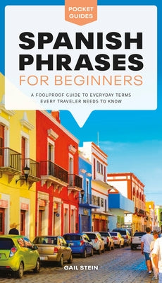 Spanish Phrases for Beginners: A Foolproof Guide to Everyday Terms Every Traveler Needs to Know - Paperback | Diverse Reads