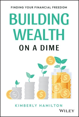 Building Wealth on a Dime: Finding Your Financial Freedom - Hardcover | Diverse Reads