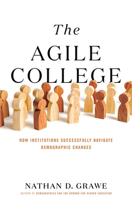 The Agile College: How Institutions Successfully Navigate Demographic Changes - Hardcover | Diverse Reads