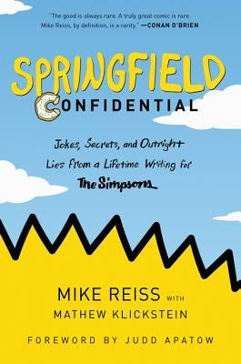 Springfield Confidential: Jokes, Secrets, and Outright Lies from a Lifetime Writing for The Simpsons - Paperback | Diverse Reads