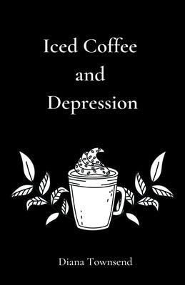 Iced Coffee and Depression - Paperback | Diverse Reads