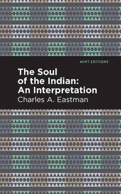 The Soul of an Indian:: An Interpetation - Paperback | Diverse Reads