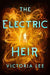 The Electric Heir - Hardcover | Diverse Reads
