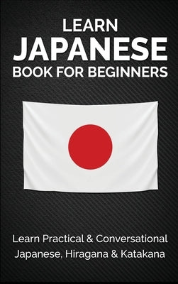 Learn Japanese Book for Beginners: Learn Practical & Conversational Japanese, Hiragana & Katakana - Hardcover | Diverse Reads