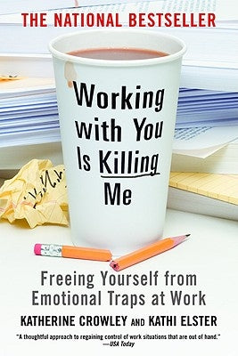Working With You is Killing Me: Freeing Yourself from Emotional Traps at Work - Paperback | Diverse Reads