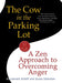 The Cow in the Parking Lot: A Zen Approach to Overcoming Anger - Paperback | Diverse Reads