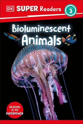 DK Super Readers Level 3 Bioluminescent Animals - Hardcover | Diverse Reads